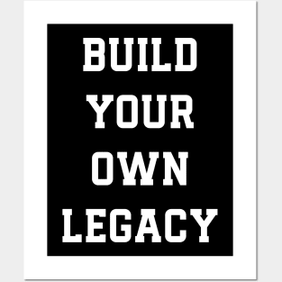 Build Your Own Legacy Posters and Art